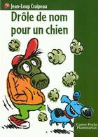 Couverture du livre « Drole de nom pour un chien - - roman, junior des 9/10ans » de Craipeau Jean-Loup aux éditions Flammarion