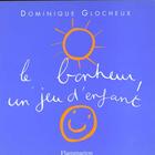 Couverture du livre « Bonheur, un jeu d'enfant (le) » de Dominique Glocheux aux éditions Flammarion