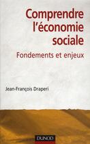 Couverture du livre « Comprendre l'économie sociale ; fondements et enjeux » de Jean-Francois Draperi aux éditions Dunod
