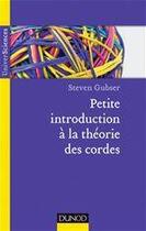 Couverture du livre « Petite introduction à la théorie des cordes » de Steven Gubser aux éditions Dunod