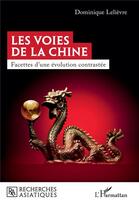 Couverture du livre « Les voies de la Chine : Facettes d'une évolution contrastée » de Dominique Lelievre aux éditions L'harmattan