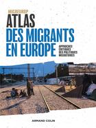 Couverture du livre « Atlas des migrants en Europe ; géographie critique des politiques migratoires (3e édition) » de  aux éditions Armand Colin