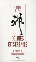 Couverture du livre « Delires et serenite » de Frederic Le Gal aux éditions Cerf