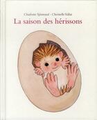 Couverture du livre « La saison des hérissons » de Christelle Vallat et Charlotte Sjostrand aux éditions Ecole Des Loisirs