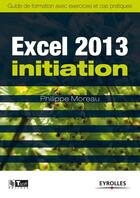 Couverture du livre « Excel 2013 ; initiation » de Philippe Moreau aux éditions Eyrolles