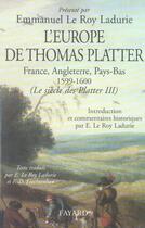 Couverture du livre « Le siècle des Platter Tome 3 ; l'Europe de Thomas Platter ; France, Angleterre, Pays-Bas (1599-1600) » de Emmanuel Le Roy Ladurie aux éditions Fayard