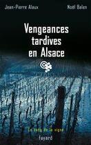 Couverture du livre « Vengeances tardives en alsace - le sang de la vigne, tome 12 » de Balen/Alaux aux éditions Fayard