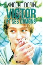 Couverture du livre « Victor et ses démons ; cannabis, alcool et cyberaddictions » de Vincent Dodin aux éditions Desclee De Brouwer