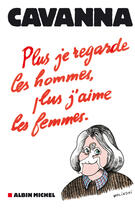 Couverture du livre « Plus je regarde les hommes, plus j'aime les femmes » de Francois Cavanna aux éditions Albin Michel
