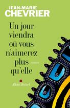 Couverture du livre « Un jour viendra où vous n'aimerez plus qu'elle » de Chevrier-J.M aux éditions Albin Michel