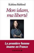 Couverture du livre « Mon islam, ma liberté » de Kahina Bahloul aux éditions Albin Michel