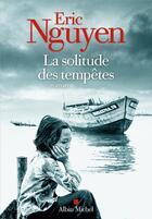 Couverture du livre « La solitude des tempêtes » de Eric N'Guyen aux éditions Albin Michel