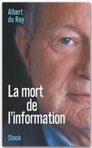 Couverture du livre « La mort de l'information » de Albert Du Roy aux éditions Stock