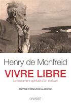 Couverture du livre « Vivre libre ; le testament spirituel d'un écrivain » de Henry De Monfreid aux éditions Grasset Et Fasquelle