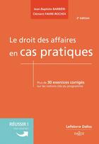 Couverture du livre « Le droit des affaires en cas pratiques (2e édition) » de Clement Favre-Rochex aux éditions Dalloz