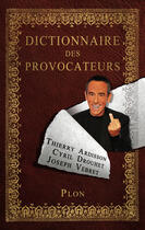 Couverture du livre « Dictionnaire des provocateurs » de Joseph Vebret et Thierry Ardisson et Cyril Drouhet aux éditions Plon