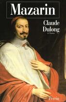Couverture du livre « Mazarin » de Claude Dulong aux éditions Perrin