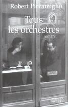 Couverture du livre « Tous les orchestres » de Robert Piccamiglio aux éditions Rocher