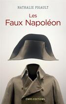 Couverture du livre « Les faux Napoléon » de Nathalie Pigault aux éditions Cnrs