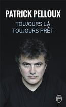 Couverture du livre « Toujours là, toujours prêt » de Patrick Pelloux aux éditions J'ai Lu