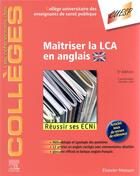 Couverture du livre « Maîtriser la LCA en anglais ; réussir ses ECNi (5e édition) » de Damien Jolly et Collectif aux éditions Elsevier-masson
