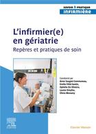 Couverture du livre « L'infirmier(e) en gériatrie : repères et pratiques de soin » de Anne Sougne Communeau et Emilie Fillie-Santin et Ophelie De Oliveira et Louise Dreyfus et Olivia Monamy aux éditions Elsevier-masson