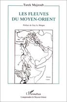 Couverture du livre « Les fleuves du Moyen-Orient » de Tarek Majzoub aux éditions Editions L'harmattan