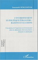 Couverture du livre « L'environnement en politique etrangere : raisons et illusions - une analyse de l'argument environnem » de Muhlenhover E. aux éditions Editions L'harmattan