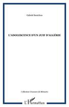 Couverture du livre « L'adolescence d'un juif d'Algérie » de Gabriel Benichou aux éditions Editions L'harmattan