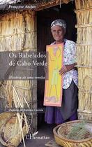 Couverture du livre « Os rabelados de Cabo Verde ; historia de una revolta » de Francoise Ascher aux éditions Editions L'harmattan