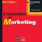 Couverture du livre « L'essentiel du marketing (3e édition) » de Sebastien Soulez aux éditions Gualino