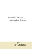 Couverture du livre « L'arbre de memoire » de Stanislas Tarabula aux éditions Editions Le Manuscrit