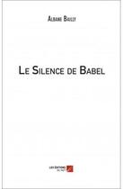 Couverture du livre « Le silence de Babel » de Albane Bailly aux éditions Editions Du Net