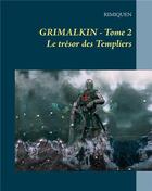 Couverture du livre « Grimalkin t.2 ; le trésor des templiers » de Rimiquen aux éditions Books On Demand