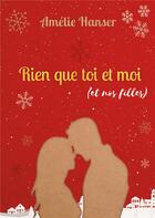 Couverture du livre « Rien que toi et moi (et nos filles) » de Amelie Hanser aux éditions Books On Demand