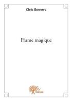 Couverture du livre « Plume magique » de Chris Bonnery aux éditions Edilivre