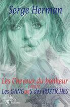 Couverture du livre « Les cheveux du bonheur contre les gangues des postiches » de Serge Herman aux éditions Edilivre