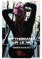 Couverture du livre « Mythomania sur le net » de Monique-Marie Ihry aux éditions Editions Edilivre