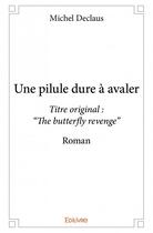 Couverture du livre « Une pilule dure à avaler » de Michel Declaus aux éditions Edilivre