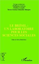 Couverture du livre « Le Brésil, un laboratoire pour les sciences sociales » de Guillaume Leturcq et Teresa Cristina Schneider Marques et Frederic Louault aux éditions Editions L'harmattan