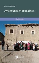 Couverture du livre « Aventures marocaines » de Arnaud Mollaret aux éditions Publibook
