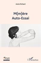 Couverture du livre « M(m)ère ; auto-essai » de Annie Richard aux éditions L'harmattan