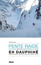 Couverture du livre « Ski de pente raide en Dauphiné ; les plus belles descentes à skis » de Thierry Clavel aux éditions Glenat