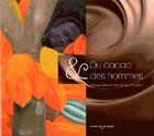 Couverture du livre « Du cacao et des hommes ; voyage dans le monde du chocolat » de Alfred Conesa aux éditions Nouvelles Presses Du Languedoc