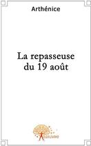 Couverture du livre « La repasseuse du 19 août » de Arthenice aux éditions Edilivre