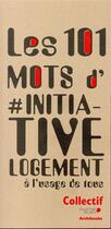 Couverture du livre « Les 101 mots d'#InitiativeLogement » de  aux éditions Archibooks