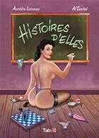 Couverture du livre « Histoires d'elles » de Al'Covial et Aurelie Loiseau aux éditions Tabou