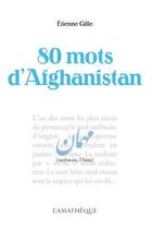 Couverture du livre « 80 mots d'Afghanistan » de Etienne Gille aux éditions Asiatheque