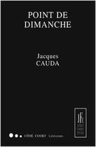 Couverture du livre « Point de dimanche » de Jacques Cauda aux éditions Jacques Flament