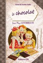 Couverture du livre « Le chocolat » de J M Gourbillon aux éditions Communication Presse Edition